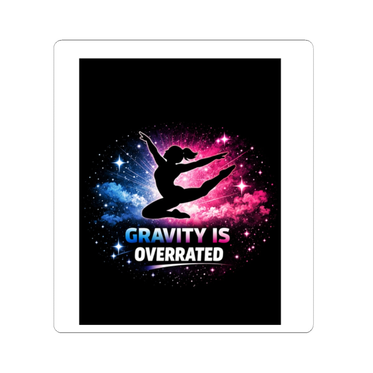 Gravity Is Overrated Gymnastics Sticker — Kiss-Cut Motivational Decal